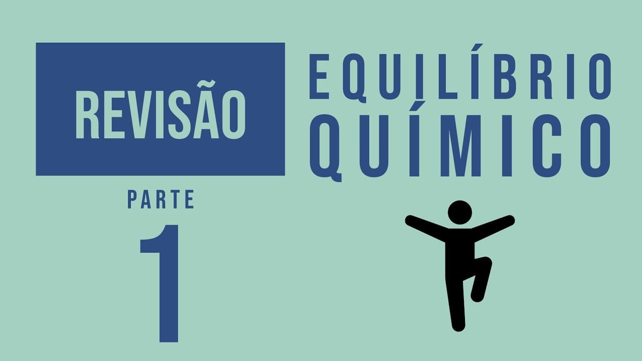 Thumbnail: Equilíbrio Químico | Definição, Constante e Cálculo da Constante | Revisão | Parte 1