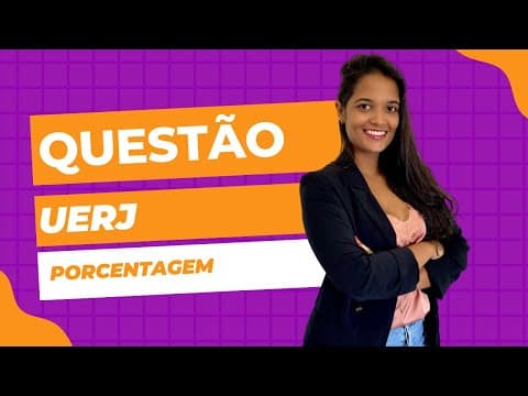Thumbnail da aula: Questão porcentagem UERJ 2011