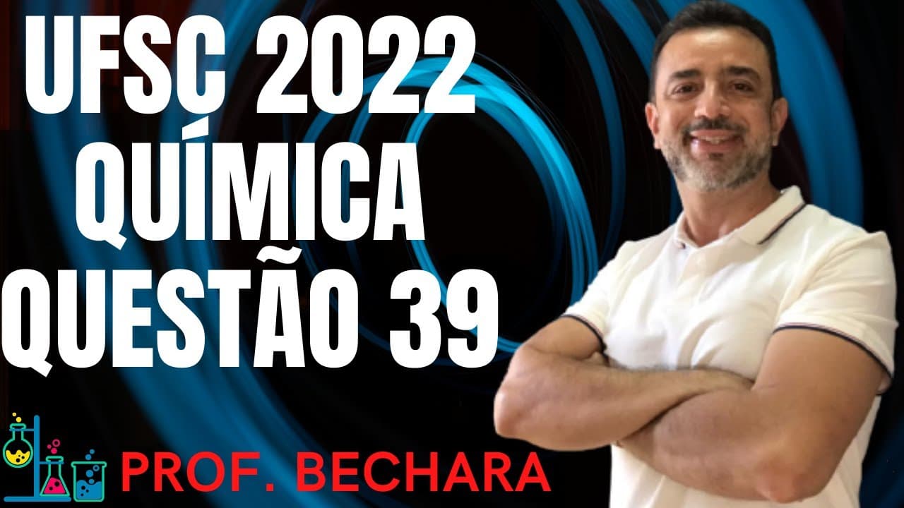 Thumbnail: UFSC 2022 Química questão 39