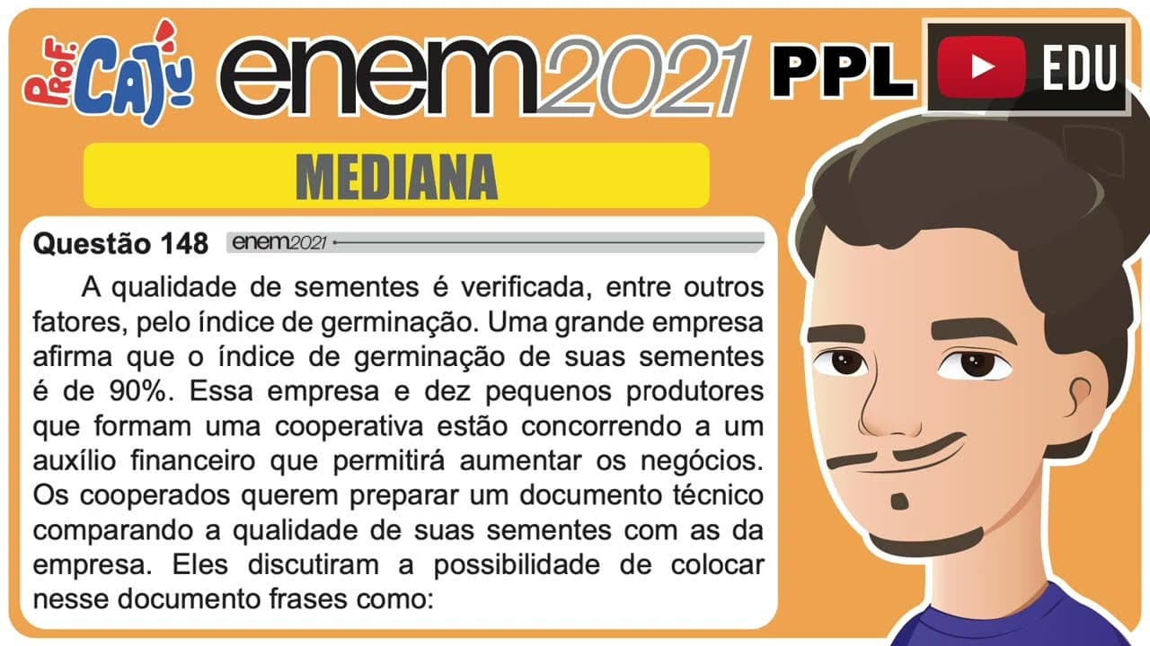 Thumbnail: [ENEM 2021 PPL] 148 📘 MEDIANA A qualidade de sementes é verificada, entre outros fatores, pelo