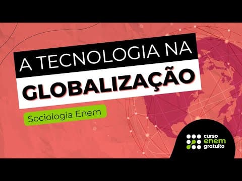 Thumbnail da aula: A TECNOLOGIA NA GLOBALIZAÇÃO | Resumo de Sociologia para o Enem