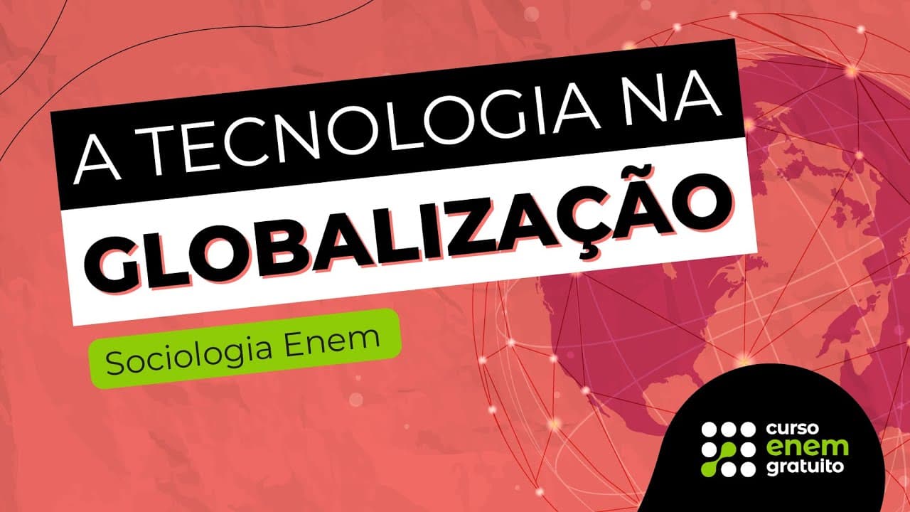 Thumbnail: A TECNOLOGIA NA GLOBALIZAÇÃO | Resumo de Sociologia para o Enem