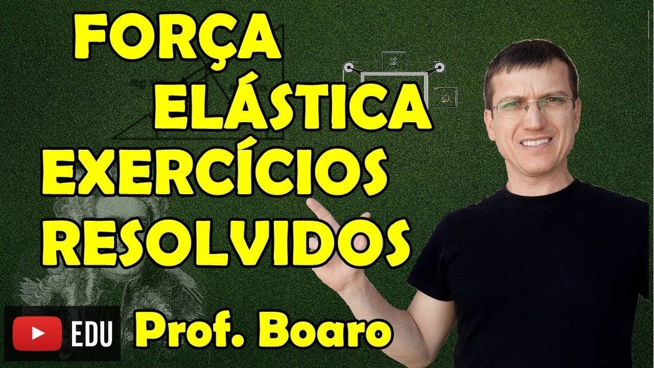 Thumbnail: FORÇA ELÁSTICA - APLICAÇÕES DAS LEIS DE NEWTON - EXERCÍCIOS - AULA 5 - Prof. Boaro/ILIMIT