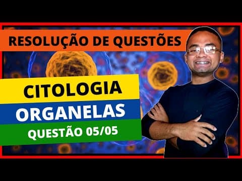 Thumbnail da aula: RESOLUÇÃO DE QUESTOES / ASSUNTO: CITOLOGIA / TEMA: ORGANELAS / QUESTÃO 5/5