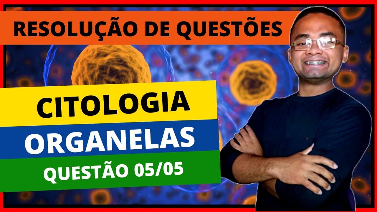 Thumbnail: RESOLUÇÃO DE QUESTOES / ASSUNTO: CITOLOGIA / TEMA: ORGANELAS / QUESTÃO 5/5