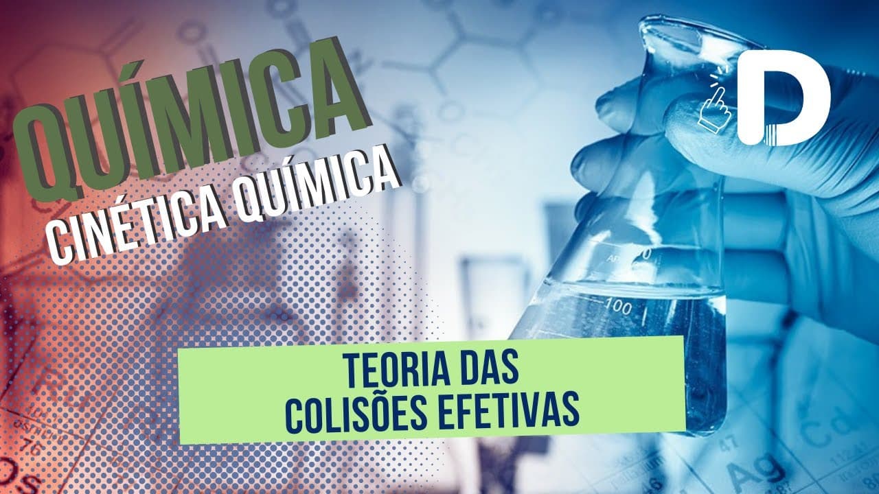 Thumbnail: Teoria das Colisões Efetivas - Cinética-Química - Físico Química - Preparatório Enem