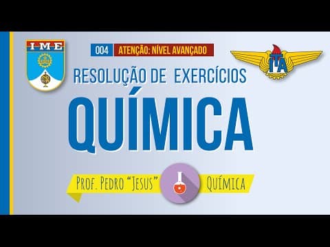Thumbnail da aula: Química para o ITA e IME - parte 4