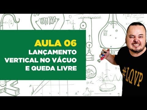 Thumbnail da aula: Física Total - Aula 06 - Lançamento Vertical no vácuo e Queda Livre