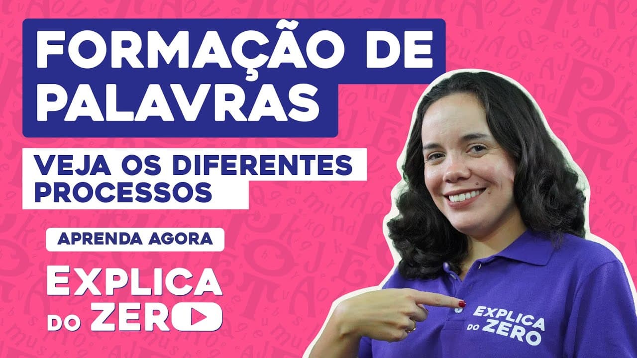 Thumbnail: FORMAÇÃO DE PALAVRAS: veja os diferentes processos | Português | Explica do Zero |  Fernanda Souza