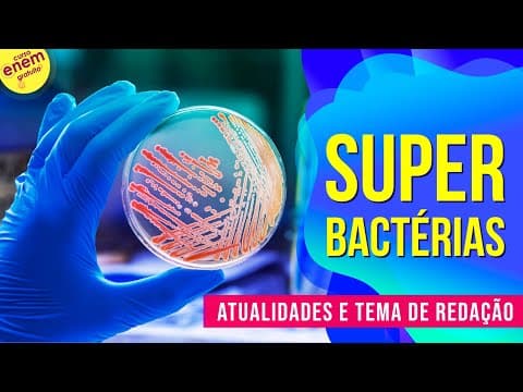 Thumbnail da aula: A QUESTÃO DAS SUPERBACTÉRIAS: ENTENDA O QUE É RESISTÊNCIA BACTERIANA | Atualidades & Redação Enem