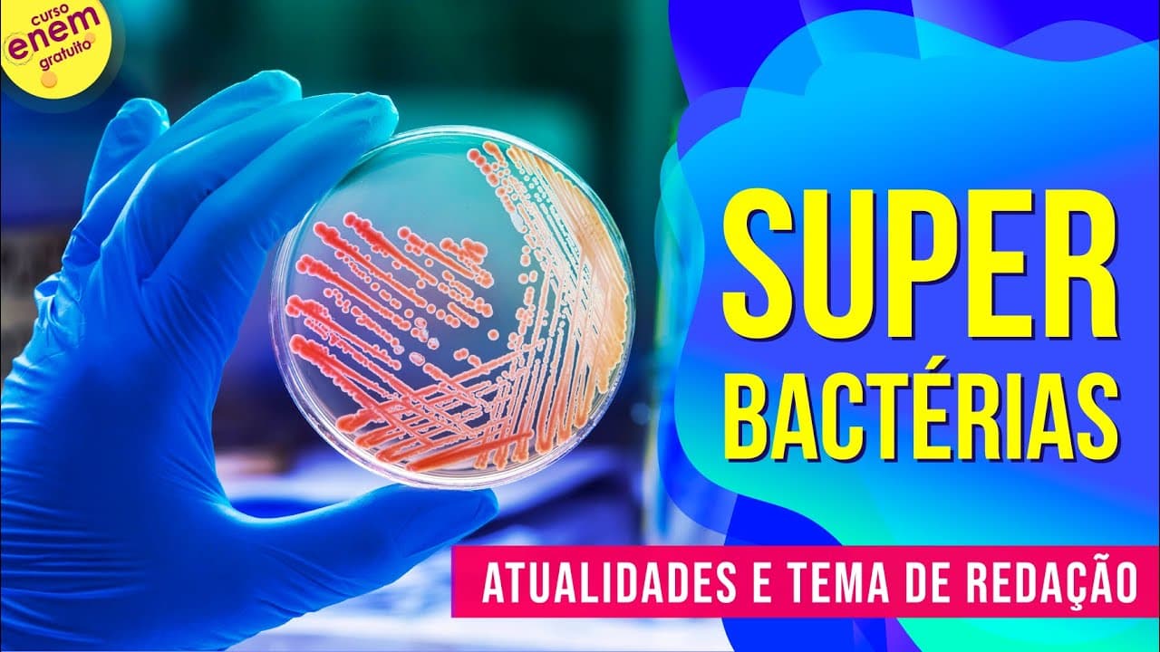 Thumbnail: A QUESTÃO DAS SUPERBACTÉRIAS: ENTENDA O QUE É RESISTÊNCIA BACTERIANA | Atualidades & Redação Enem