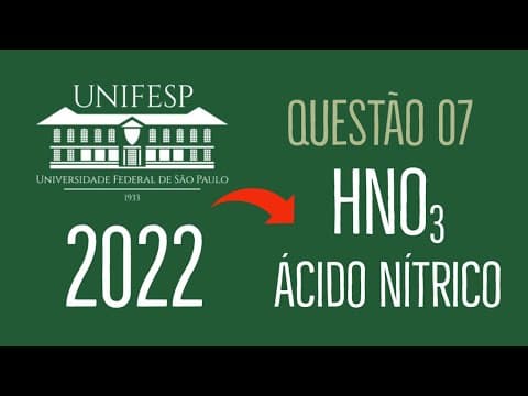 Thumbnail da aula: UNIFESP 2022 | QUESTÃO 07 - O ácido nítrico (HNO3) é um dos produtos mais importantes da indústria q