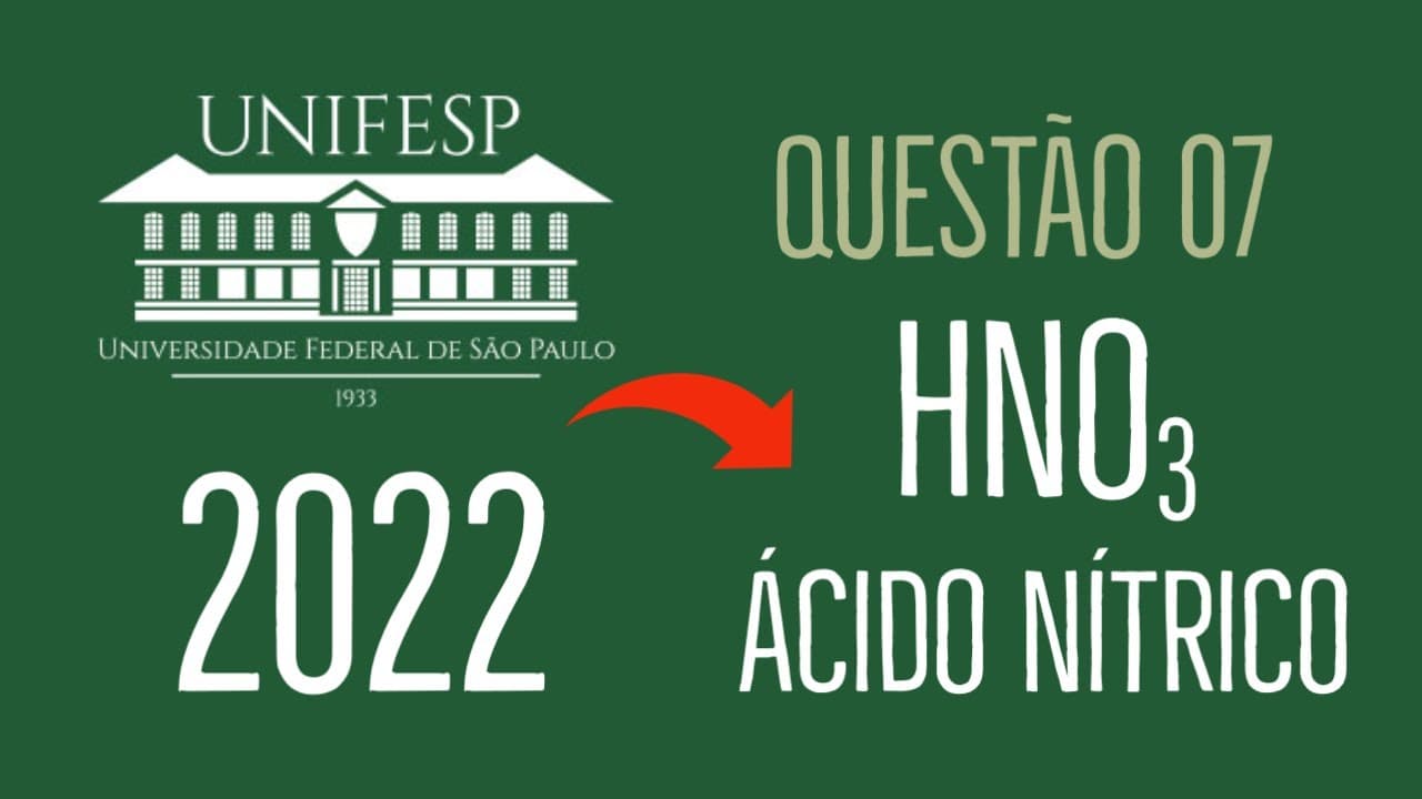 Thumbnail: UNIFESP 2022 | QUESTÃO 07 - O ácido nítrico (HNO3) é um dos produtos mais importantes da indústria q