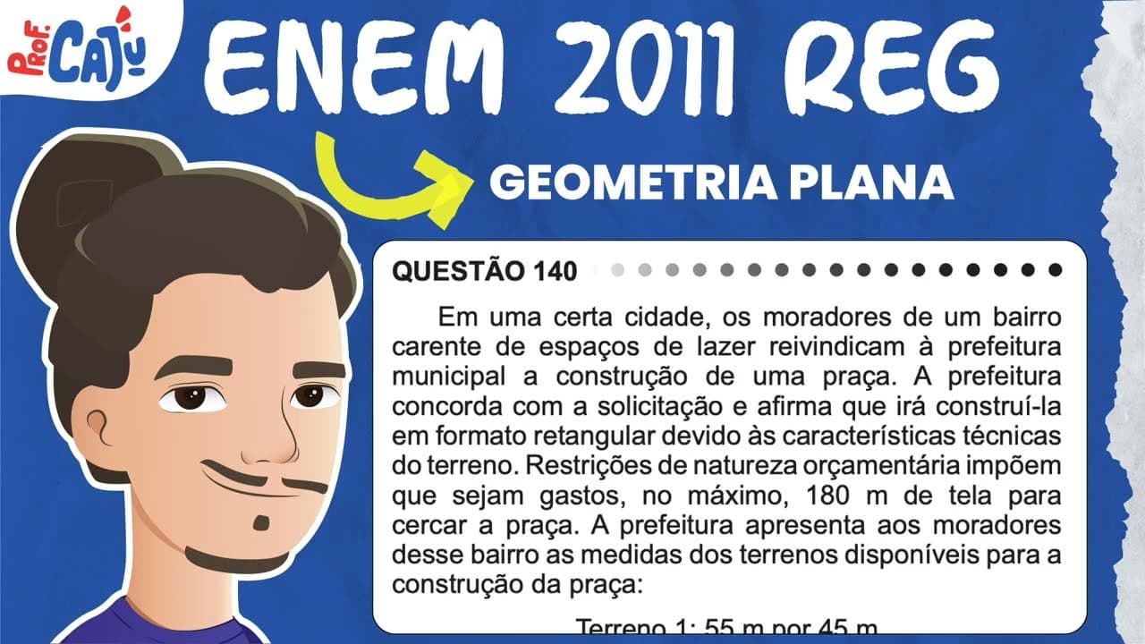 Thumbnail: [ENEM 2011] 140 📘 GEOMETRIA PLANA Em uma certa cidade, os moradores de um bairro carente de espaços