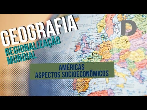 Thumbnail da aula: Américas Aspectos Socioeconômicos - Regionalização Mundial - Geografia - Preparatório Enem