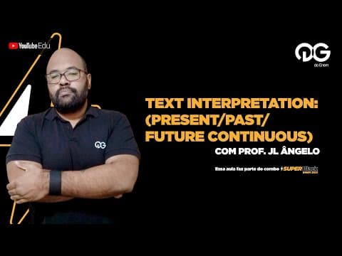 Thumbnail da aula: Text Interpretation: Present, Past and Future Continuous - Inglês com o Prof. João Ângelo