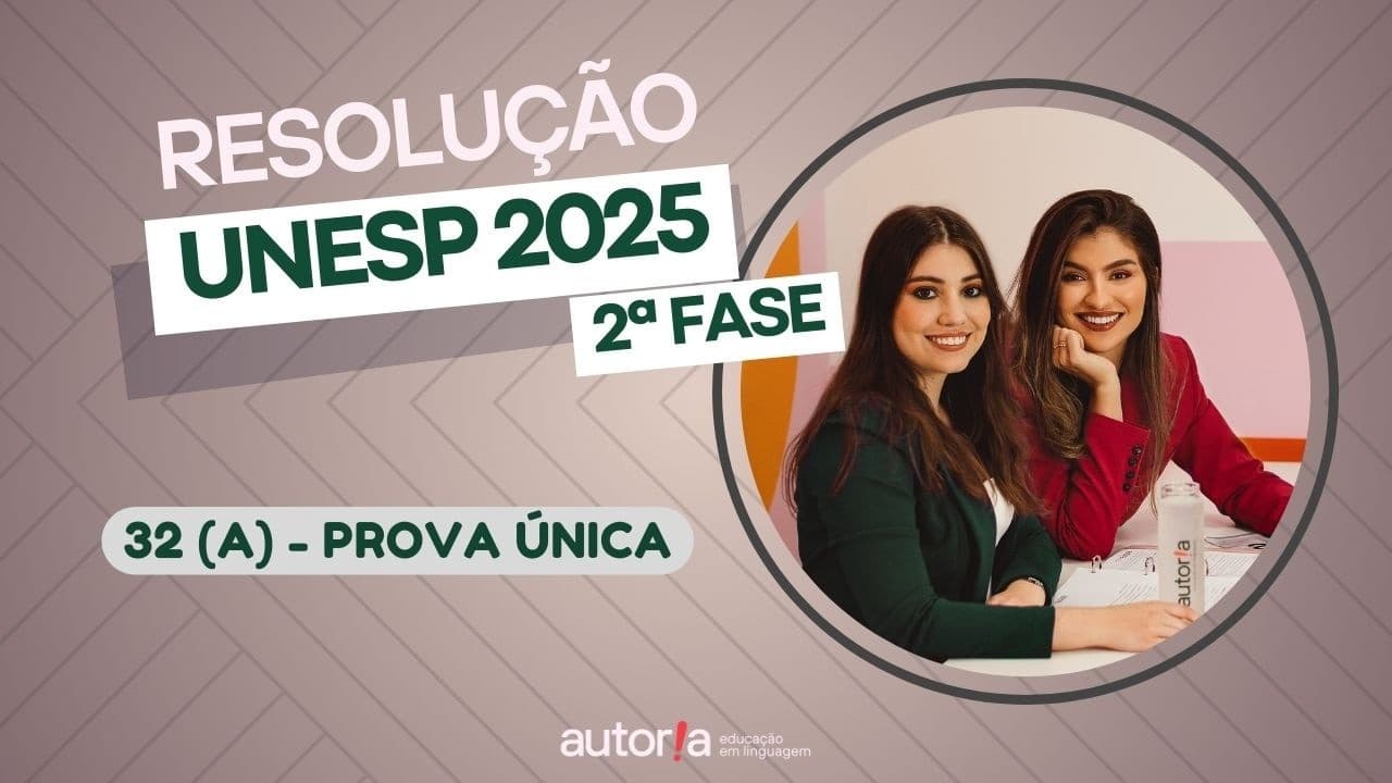 Thumbnail: Resolução UNESP 2025 (2ª fase) - Autoria Linguagem - Questão 32 (A) | Linguagens, prova única