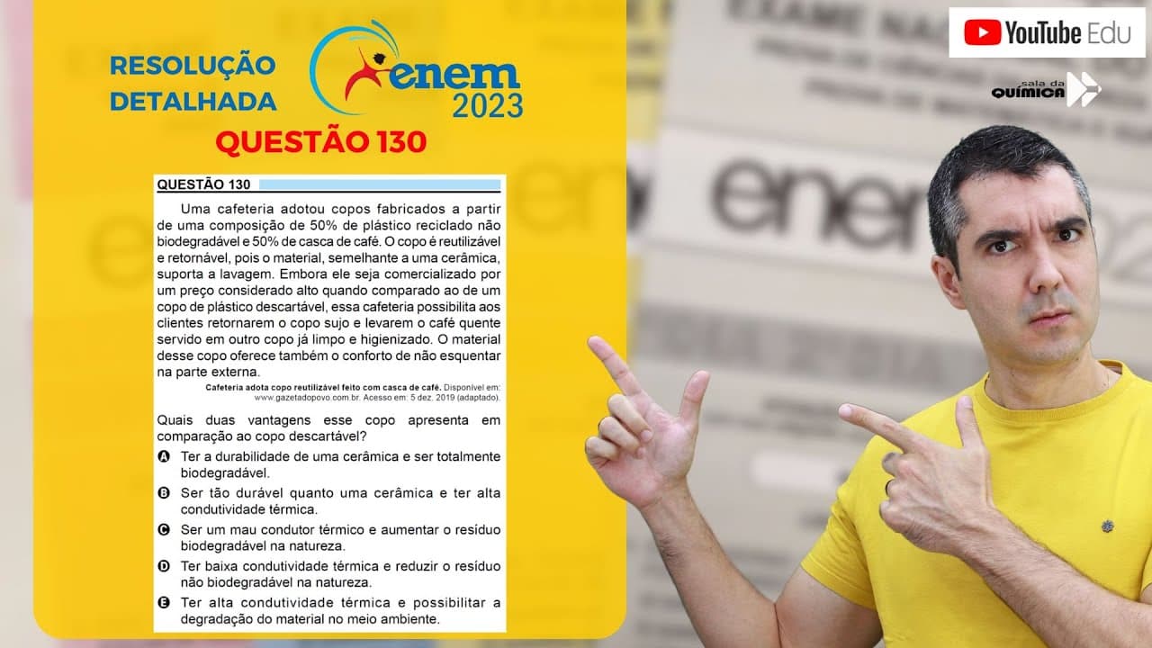 Thumbnail: QUÍMICA ENEM 2023! "Uma cafeteria adotou copos fabricados a partir de uma composição de 50% ..."