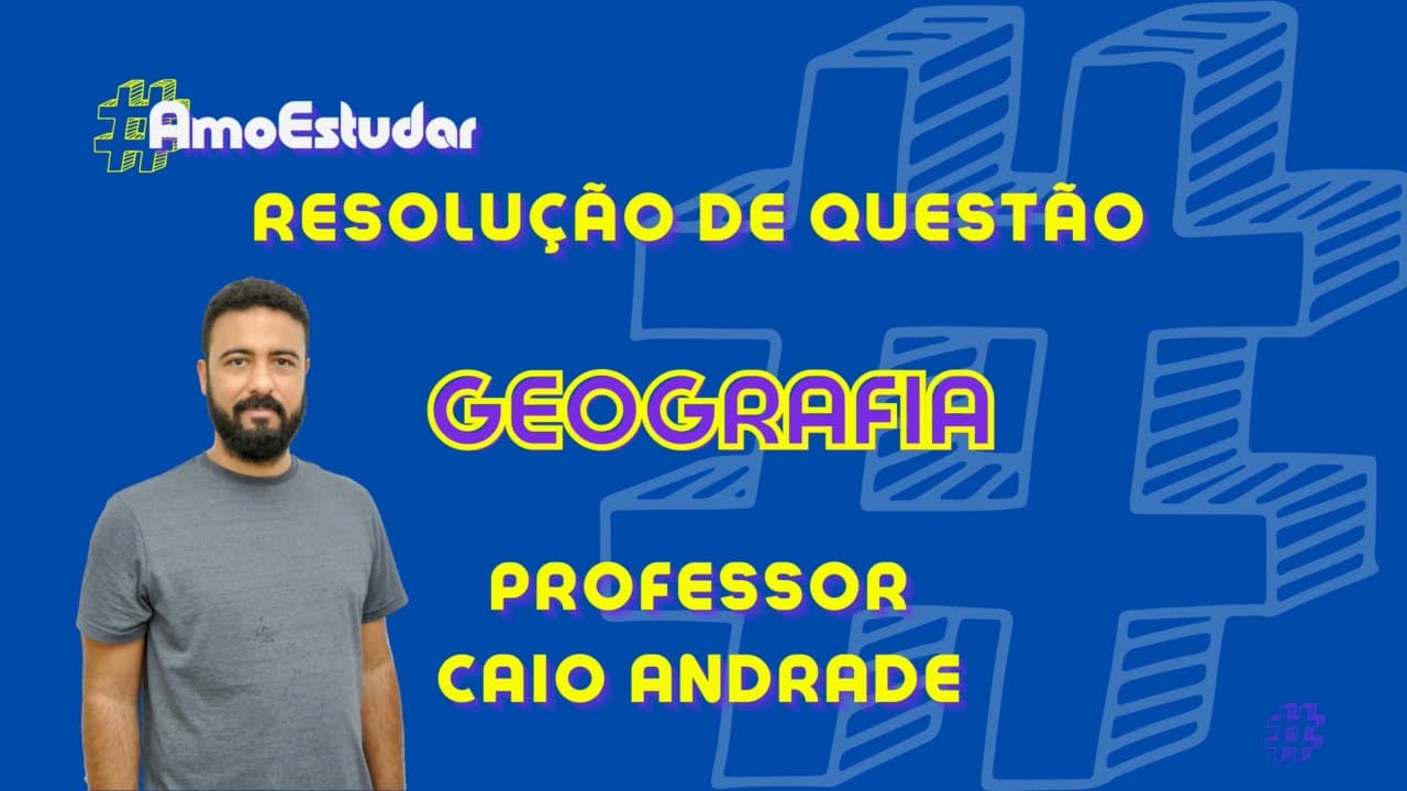 Thumbnail: RESOLUÇÃO DE QUESTÃO DE GEOGRAFIA DO ENEM 2019 PELO PROFESSOR CAIO ANDRADE