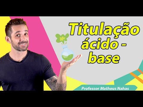 Thumbnail da aula: Aula 11 - Titulação ácido-base