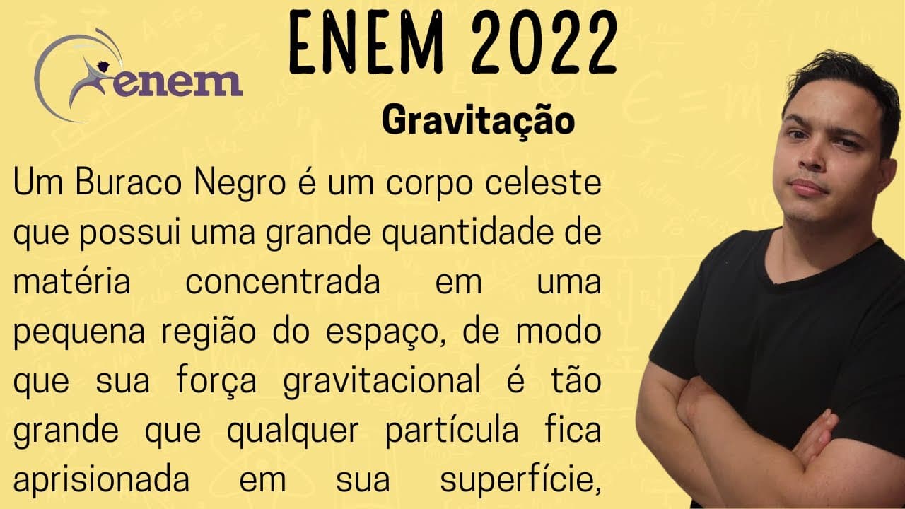 Thumbnail: ENEM 2022 - Um Buraco Negro é um corpo celeste que possui uma grande quantidade de matéria