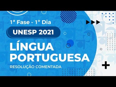Thumbnail da aula: Resolução Comentada - UNESP 2021 - 1ª fase - 1º dia - Língua Portuguesa (Prova I)
