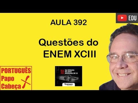 Thumbnail da aula: Questões do ENEM XCIII (Centenário da Semana de Arte Moderna)- Aula 392