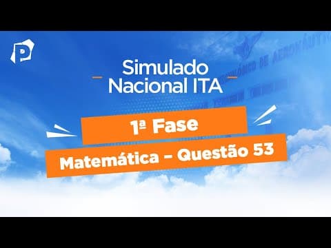 Thumbnail da aula: Simulado Nacional ITA | Resoluções | 1ª fase | Matemática | Questão 53