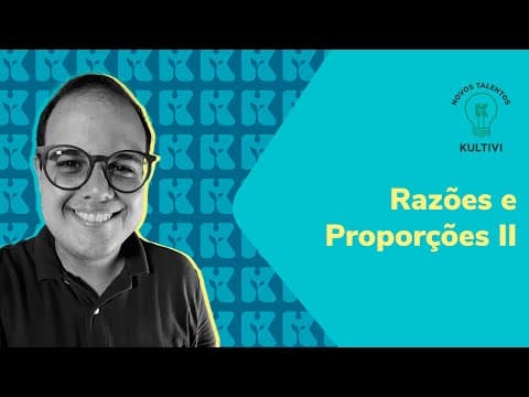 Thumbnail da aula: Razões e Proporções II | Matemática - ENEM e Vestibulares | Kultivi | #10