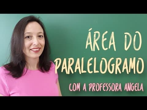Thumbnail da aula: Área do Paralelogramo - Vivendo a Matemática com a Professora Angela