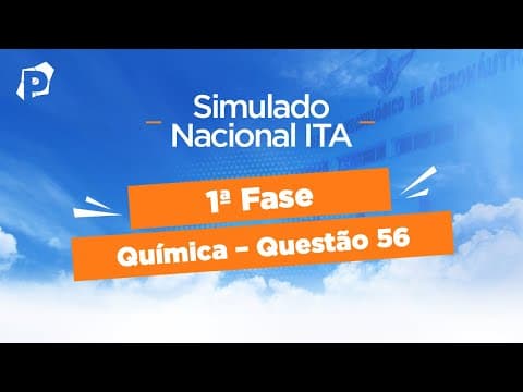 Thumbnail da aula: Simulado Nacional ITA | Resoluções | 1ª fase | Química | Questão 56