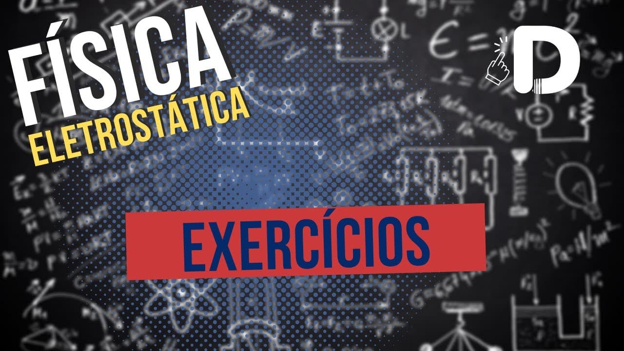 Thumbnail: Eletrostática Exercícios - Física - Preparatório Enem