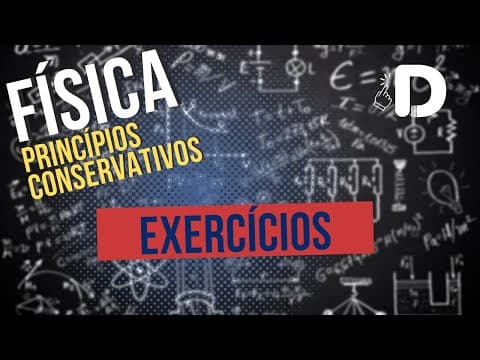 Thumbnail da aula: Princípios Conservativos Exercícios - Mecânica - Física - Preparatório Enem