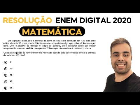 Thumbnail da aula: ENEM DIGITAL 2020 - Um agricultor sabe que a colheita da safra de soja será concluída em 120 dias