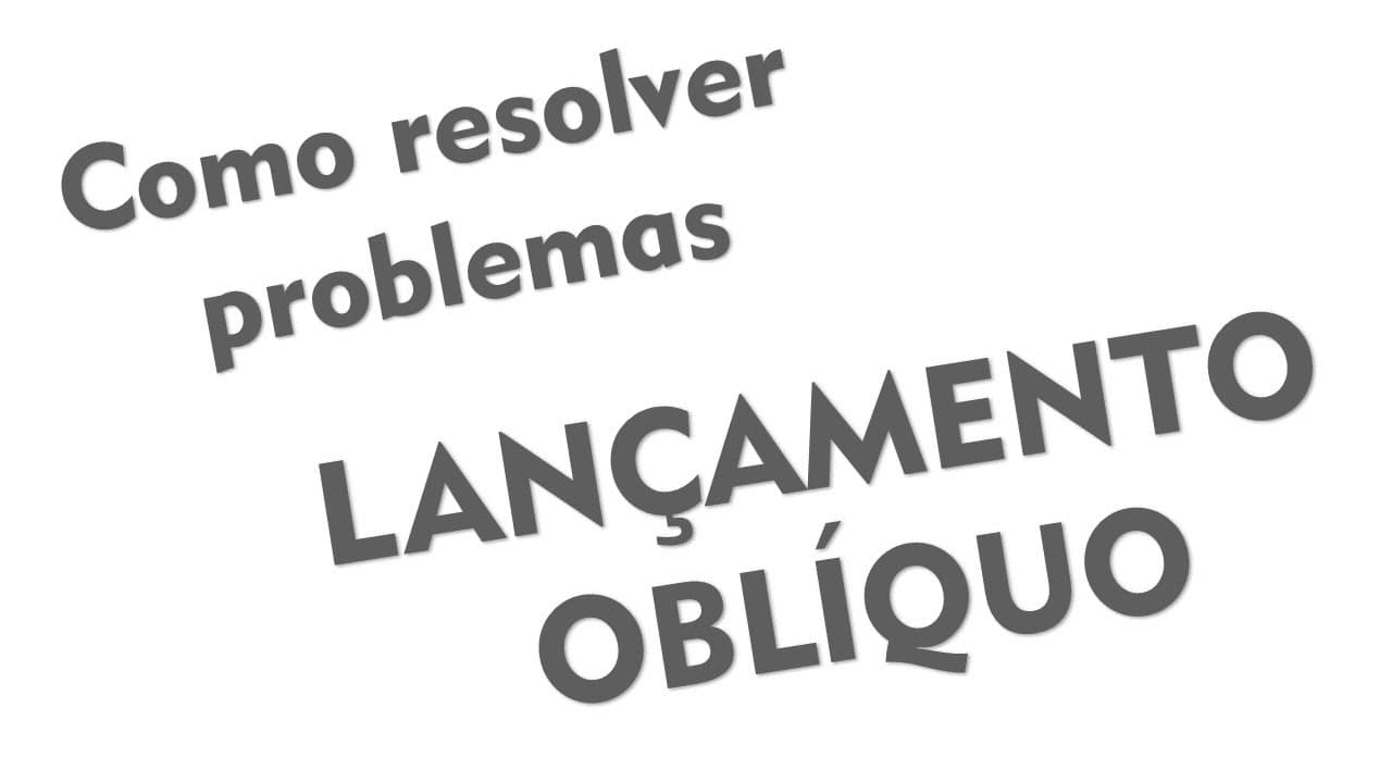 Thumbnail: Lançamento oblíquo - Resumo e exercício resolvido 2 - Parte 1