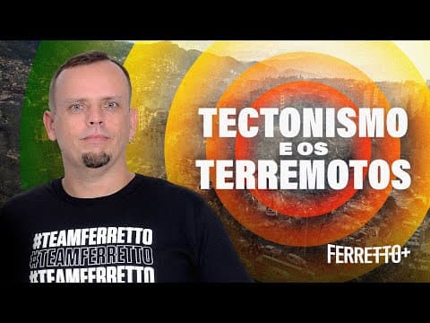 Thumbnail da aula: Tectonismo e os Terremotos | Ferretto+