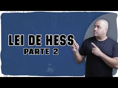 Thumbnail da aula: 🔥 LEI DE HESS NA PRÁTICA: Como descobrir o ∆H manipulando equações com segurança! (PARTE 2 DE 5)
