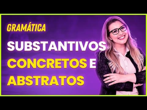 Thumbnail da aula: 😎 SUBSTANTIVO CONCRETO E ABSTRATO: TUDO O QUE VOCÊ PRECISA SABER - Profa. Pamba 😁😁😁