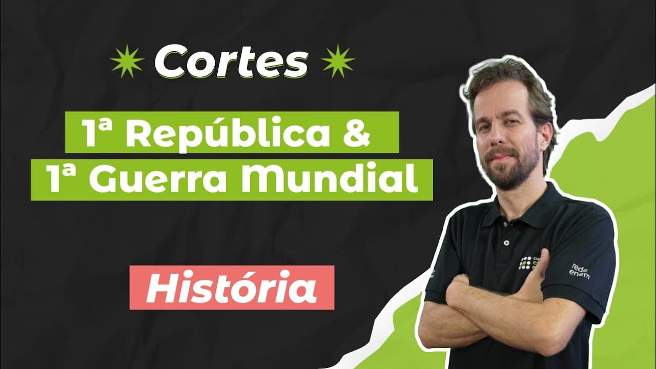 Thumbnail: CORTES DOS AULÕES ENEM 2025: 1ª República & 1ª Guerra Mundial | História | Felipe de Oliveira