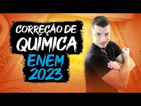 Thumbnail da aula: CORREÇÃO ENEM 2023 - QUÍMICA