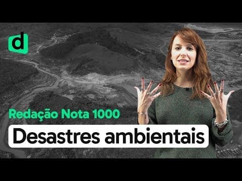 Thumbnail da aula: DESASTRES AMBIENTAIS: QUAL O PREÇO DO DESENVOLVIMENTO? | REDAÇÃO NOTA MIL | DESCOMPLICA