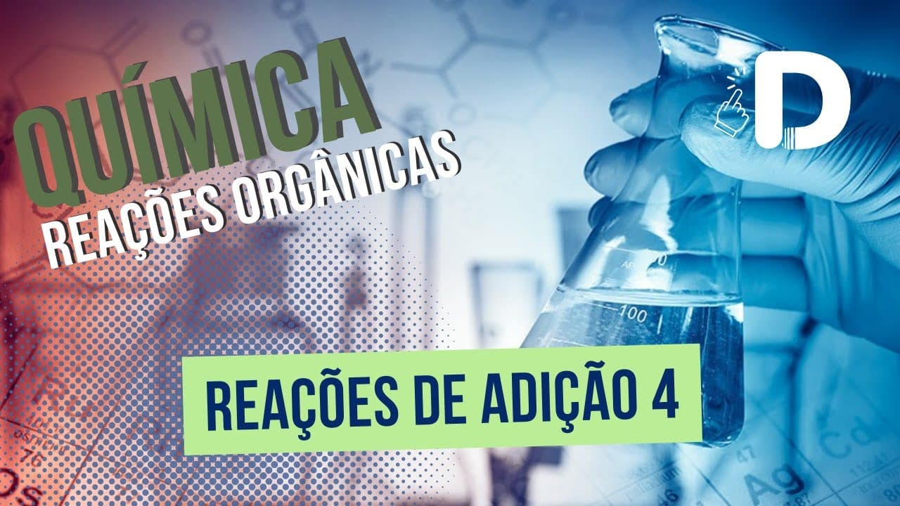 Thumbnail: Reações de Adição Parte 4 - Reações Orgânicas - Química Orgânica - Preparatório Enem