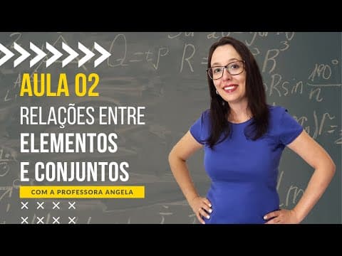 Thumbnail da aula: Relações entre elementos e conjuntos e entre conjunto e conjunto - Curso de Conjuntos - AULA 2