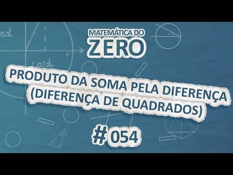 Thumbnail da aula: Matemática do Zero | Produto da Soma pela Diferença (Diferença de Quadrados) - Brasil Escola