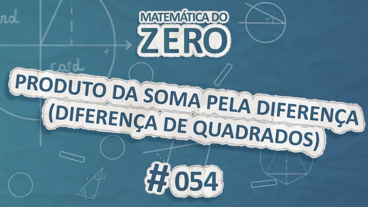 Thumbnail: Matemática do Zero | Produto da Soma pela Diferença (Diferença de Quadrados) - Brasil Escola