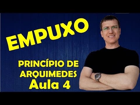 Thumbnail da aula: EMPUXO - TEOREMA DE ARQUIMEDES - HIDROSTÁTICA - Aula 4 - Prof.  Boaro