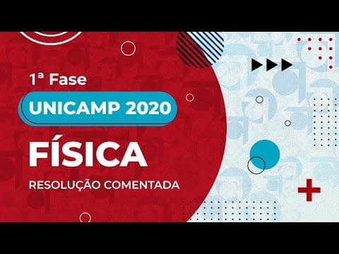 Thumbnail da aula: Resolução Comentada - UNICAMP 2020 - 1ª fase - Física