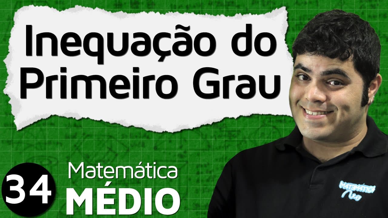 Thumbnail: Inequação do Primeiro Grau - Introdução Detalhada (Aula 1 de 6) | MEM #34