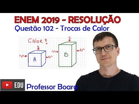 Thumbnail da aula: ENEM 2019 - QUESTÃO 102   PROVA AZUL -  Questão da troca de CALOR