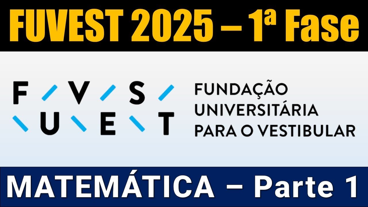 Thumbnail: Resolução FUVEST 2025 1ª Fase - Matemática – Parte 1 de 2